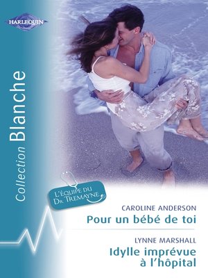cover image of Pour un bébé de toi--Idylle imprévue à l'hôpital (Harlequin Blanche)